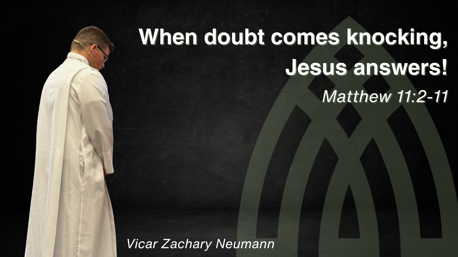 When doubt comes knocking, Jesus answers! - Matthew 11:2-11