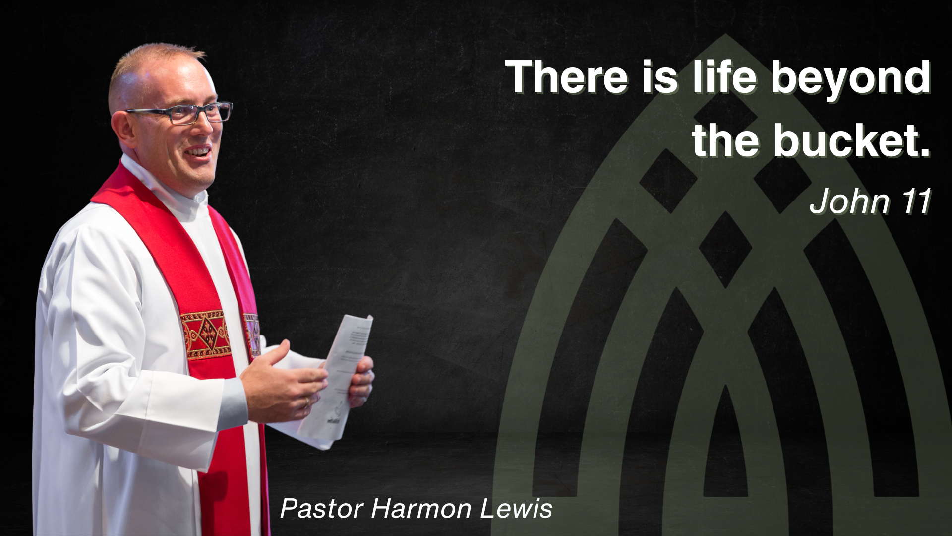 There is life beyond the bucket. - John 11