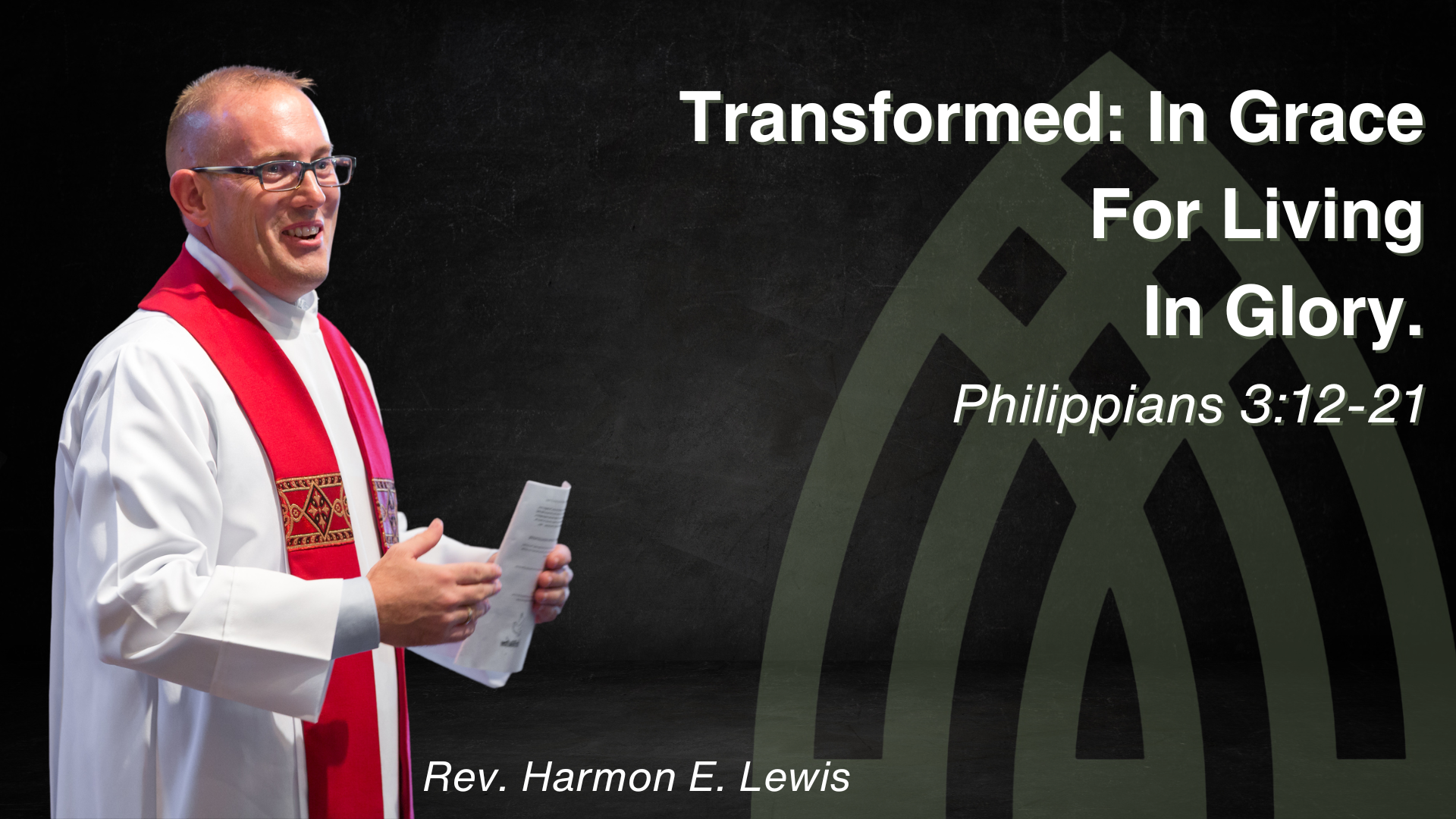 Transformed: In Grace / For Living/ In Glory Philippians 3:12-21