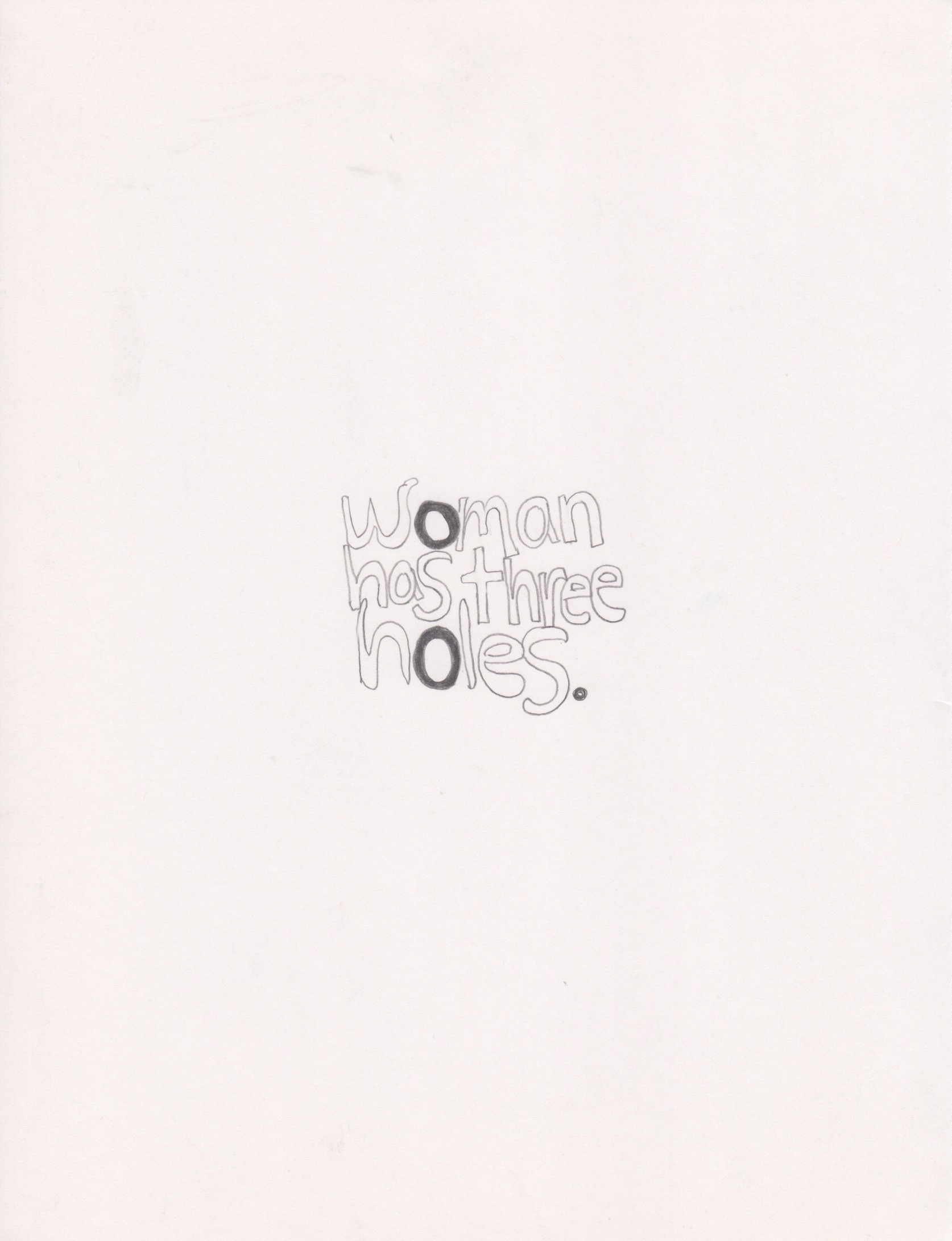 Woman Has Three Holes , 2018 Pencil on paper 11x8.5 in