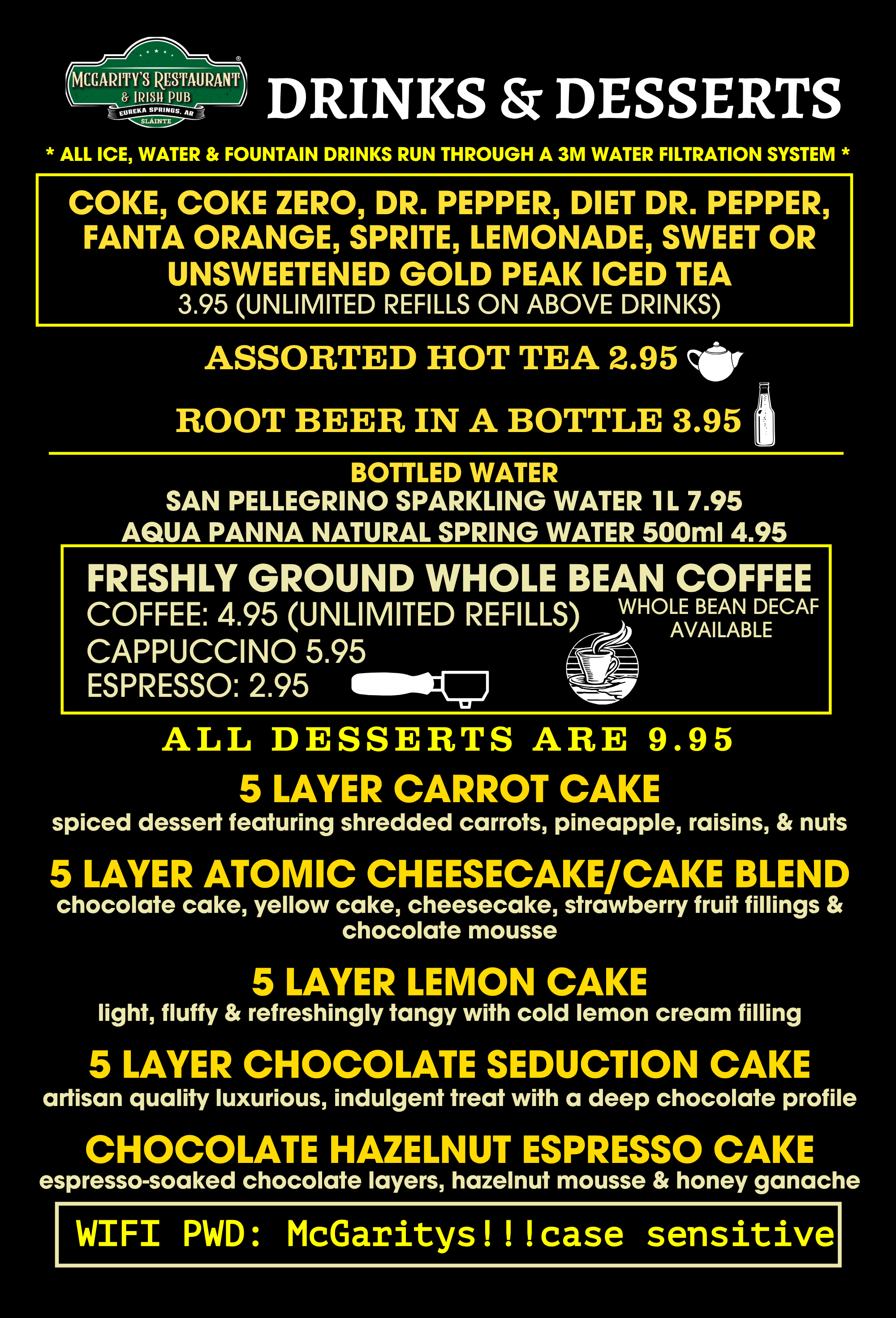 Dessert  Menu of McGarity's Restaurant & Irish Pub. Contains different fountain drinks, coffee, cappuccino, bottled water. Features 5 leayer cakes with affordable dessert options. 