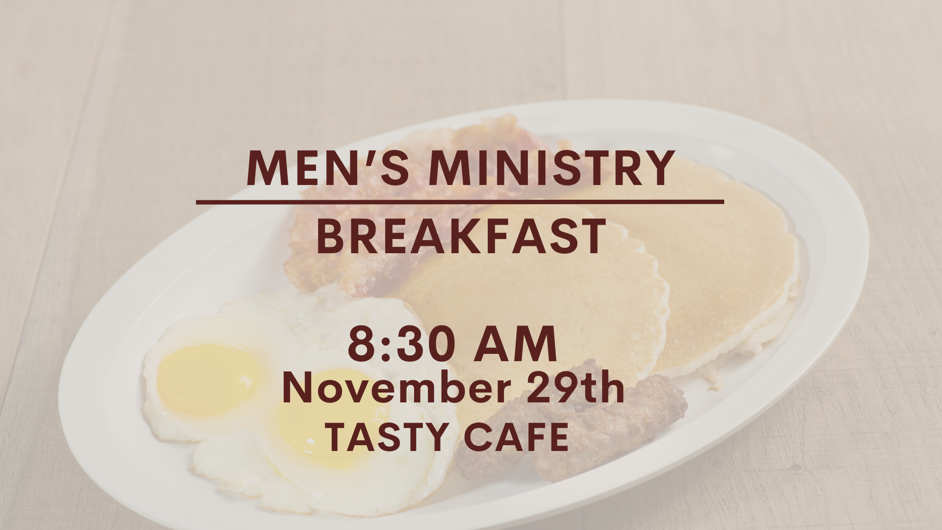 Text overlay on breakfast plate: Men's Ministry Breakfast, 8:30 AM, November 29th, Tasty Cafe, with eggs and pancakes in the background.
