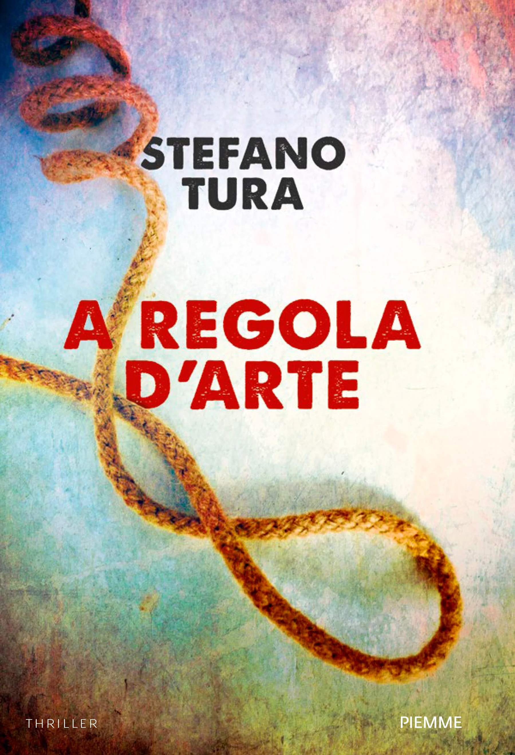Stefano Tura - A regola d'arte - Piemme (aprile 2018)