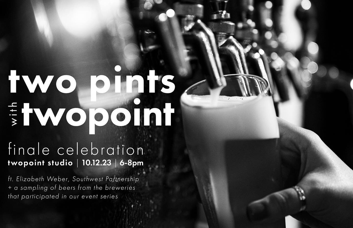 UPDATE: TwoPints with Twopoint FINALE! It&rsquo;s been a year full of incredible events and we can&rsquo;t wait to celebrate over a few pints!
 
Join us for our final event featuring Elizabeth Weber of Southwest Partnership. Stop by our offices Thurs