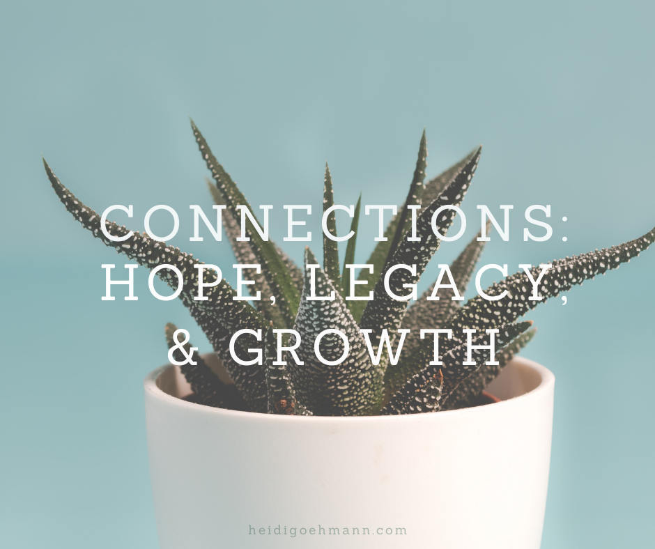 Connection: Hope, Legacy, & Growth — Heidi Goehmann