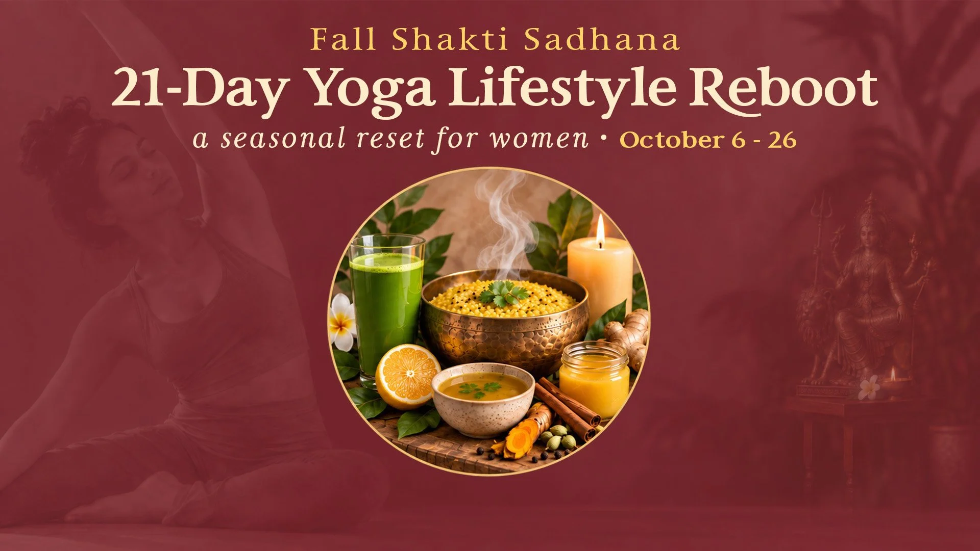 21-Day Yoga Lifestyle Reboot ~ Fall Shakti Sadhana!