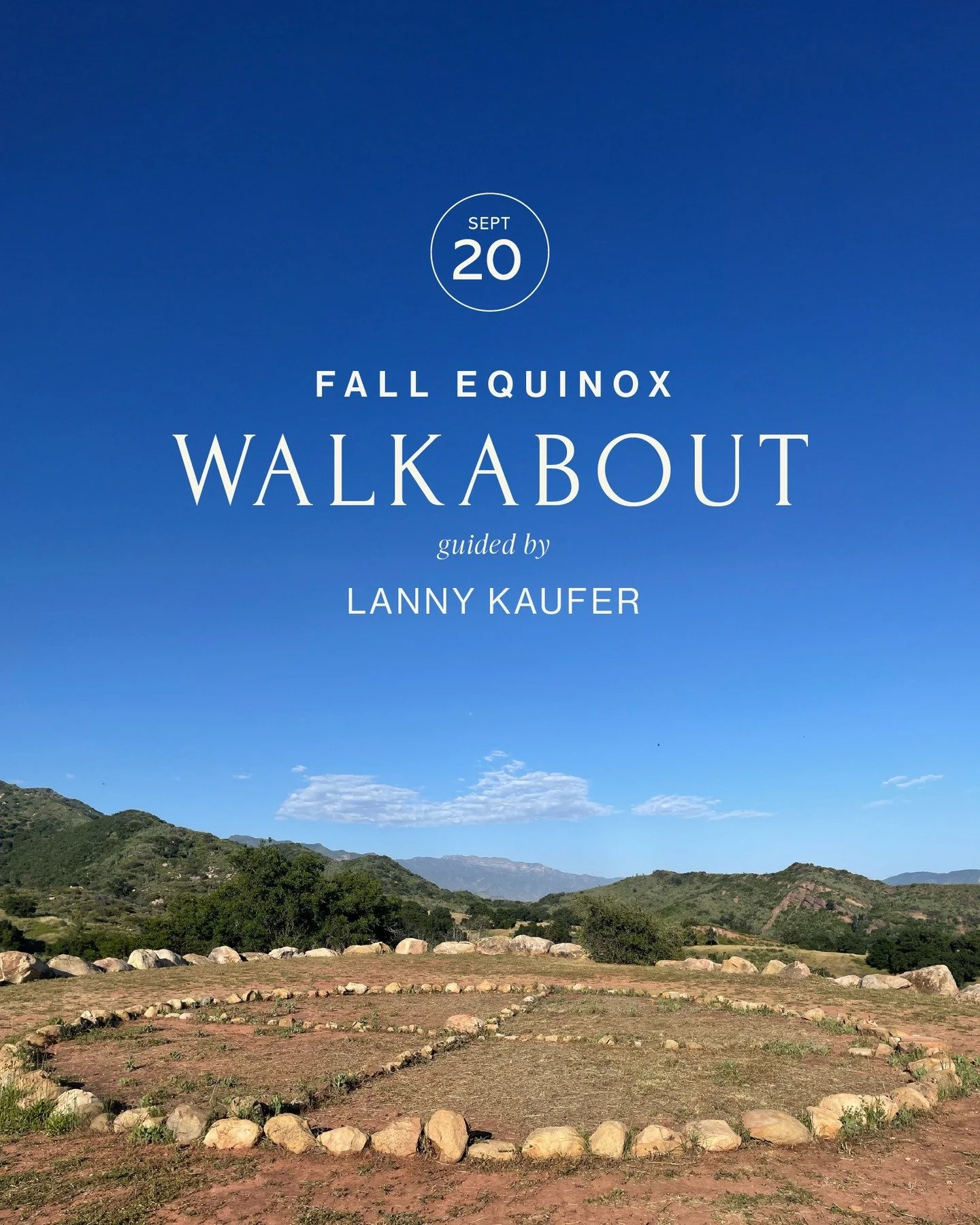 Join us for a Fall Equinox Walkabout with Lanny Kaufer.

Saturday, September 20, 2025
9:00 AM 12:00 PM

&quot;Walkabout&quot; is a term rooted in traditional Australian culture, symbolizing a temporary return to a simpler way of life, often undertake