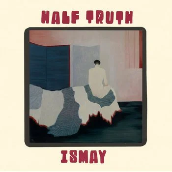 Review: ISMAY- 'Half Truth'