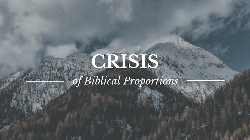Crisis of Biblical Proportion