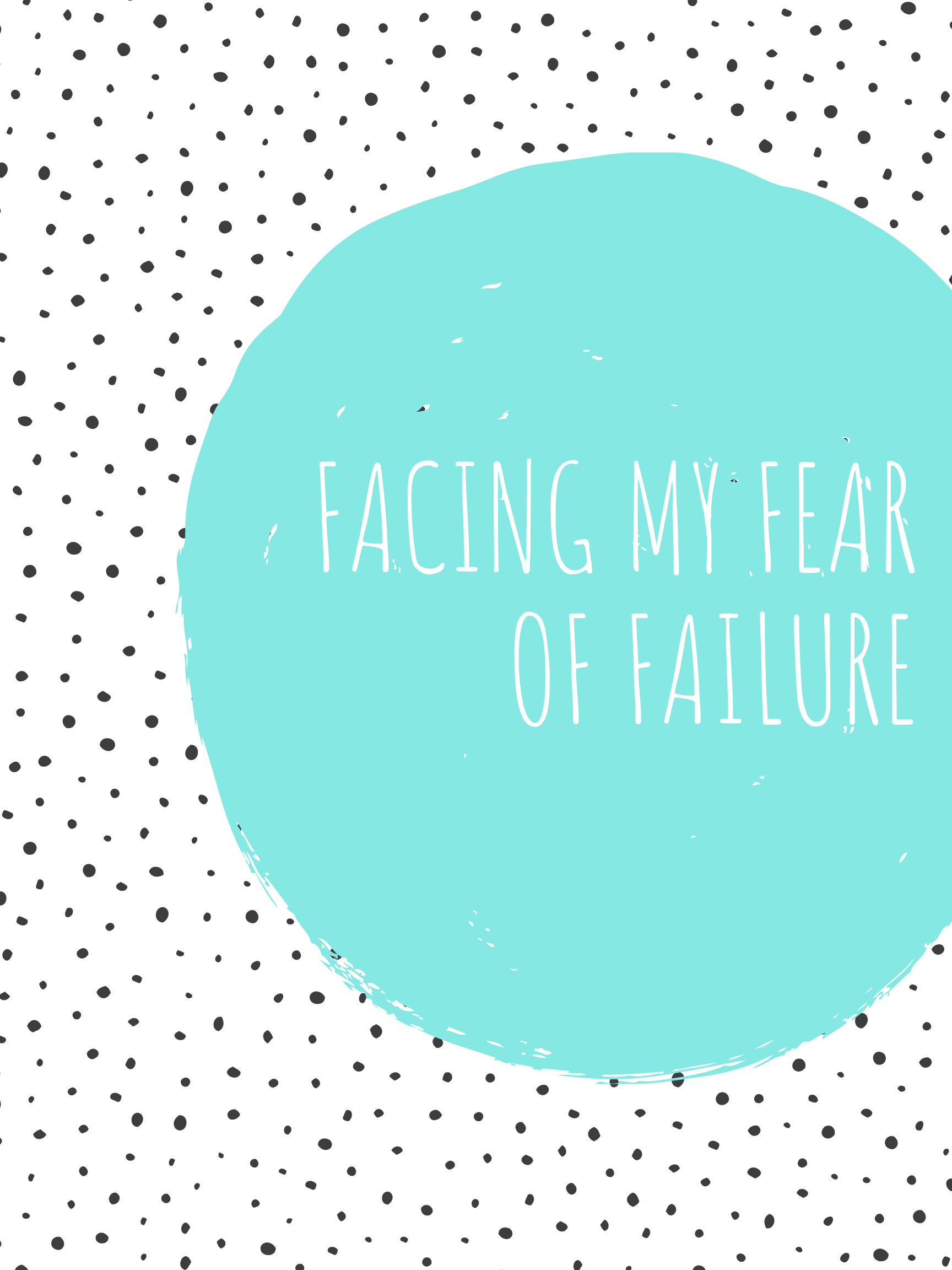 Facing my Fear of Failure