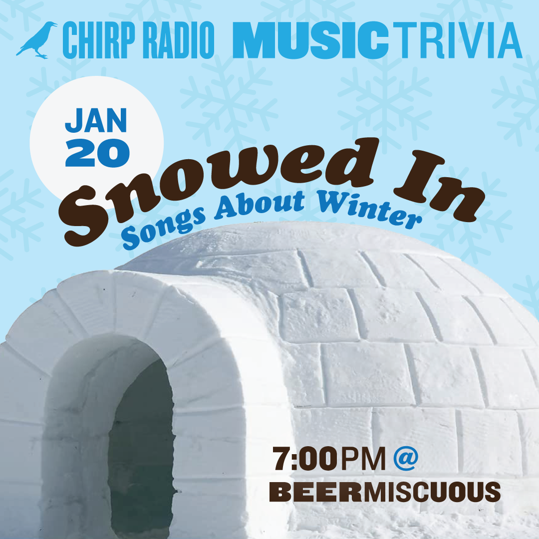 CHIRP Radio Trivia: Snowed In