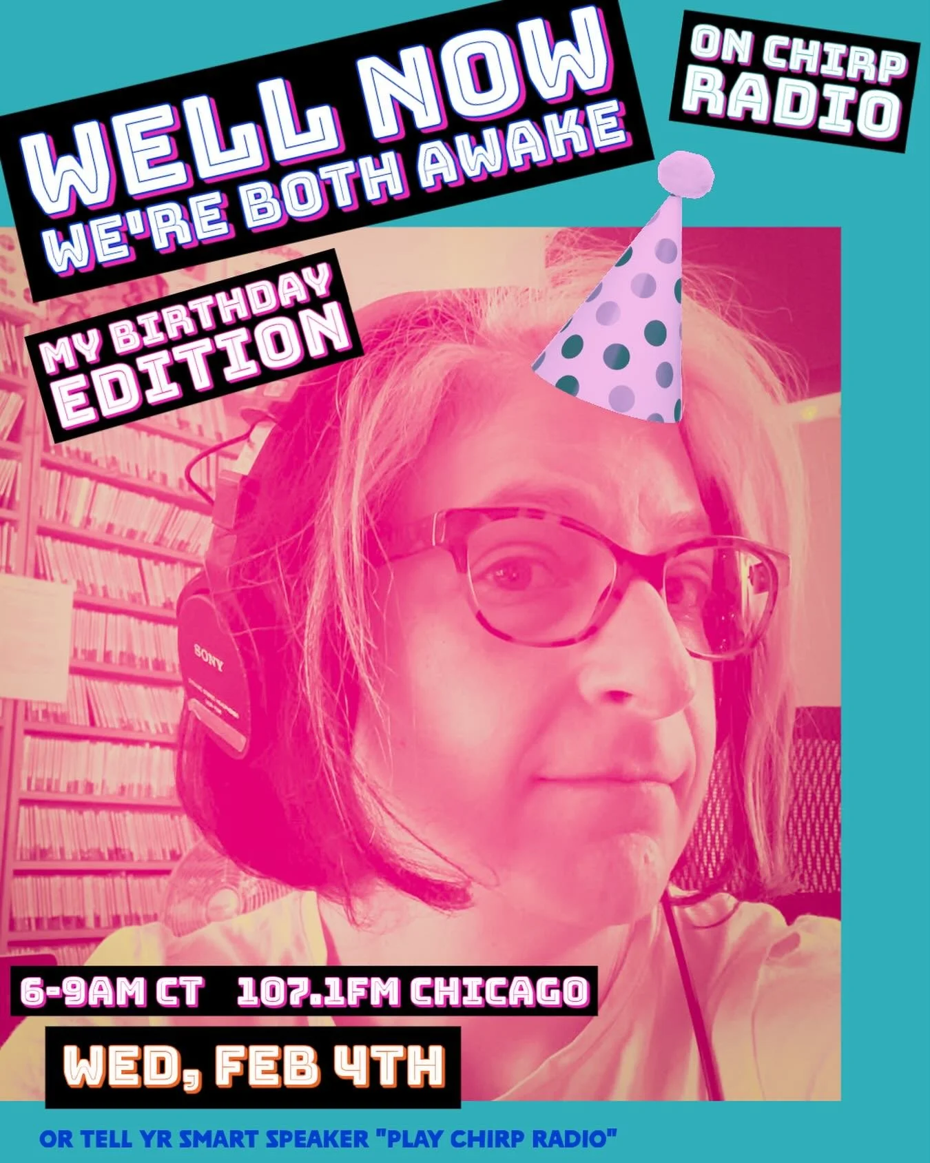 Wednesday Feb 4th is my 52nd birthday! Celebrate my special day with me by tuning in to a special birthday edition of my Wednesday radio show &ldquo;Well Now We&rsquo;re Both Awake&rdquo; on CHIRP Radio 107.1fm from 6-9am CT! Or enjoy some cake you&r