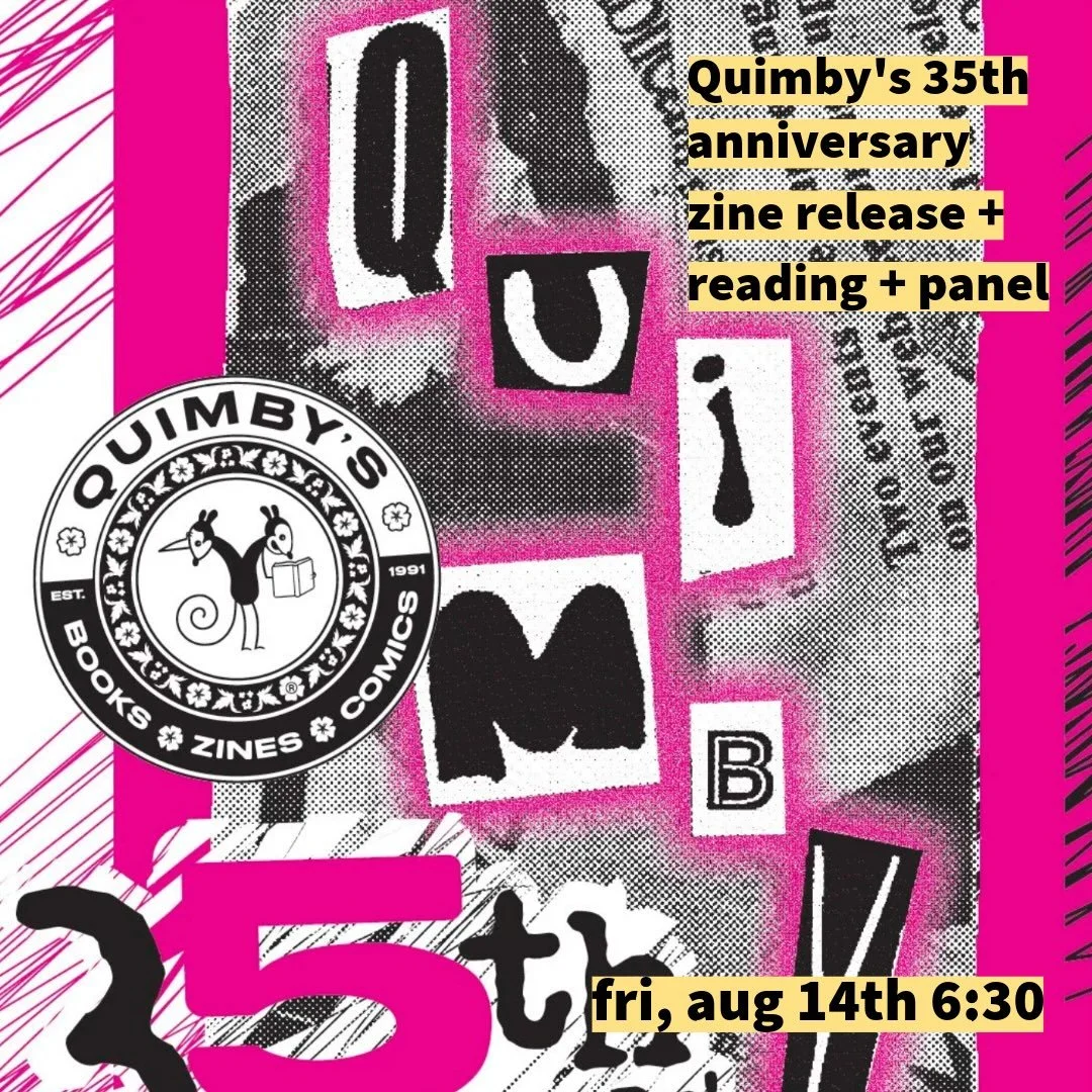 My former place of employment for approximately 10,000 years, Quimby&rsquo;s Bookstore @quimbysbookstore, is turning 35! To celebrate, they&rsquo;re doing all sorts of fun stuff including a panel/reading/zine release party thing that I&rsquo;ll be pa