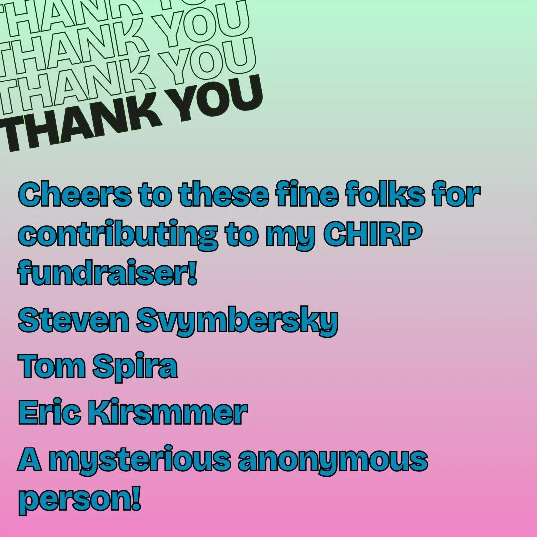 Hey! Thanks to these fine folks who have already contributed to my @chirpradio fall fundraiser:

Steven Svymbersky @quimbysbookstorenyc
Tom Spira
Eric Kirsammer @krisammer
Some anonymous individual!

2 out of those 4 people: a former owner of Quimby&