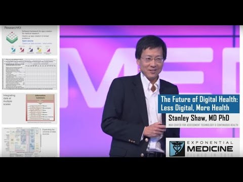 Stanley Shaw MD | The Future of Digital Health - Less Digital More Health | Exponential Medicine