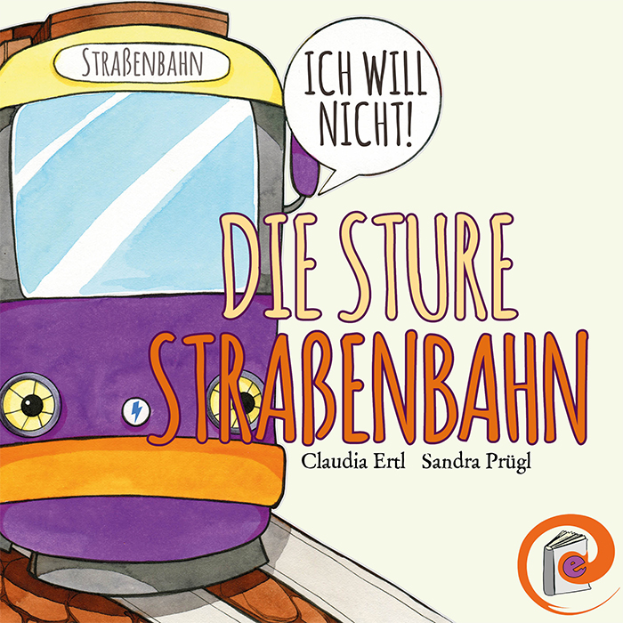 Die sture Strassenbahn-Kinderbuch-Claudia Ertl.jpg