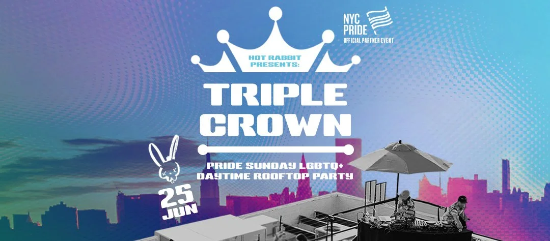 Hot Rabbit Presents –TRIPLE CROWN– Daytime LGBTQ Pride Party! (Full Venue!)