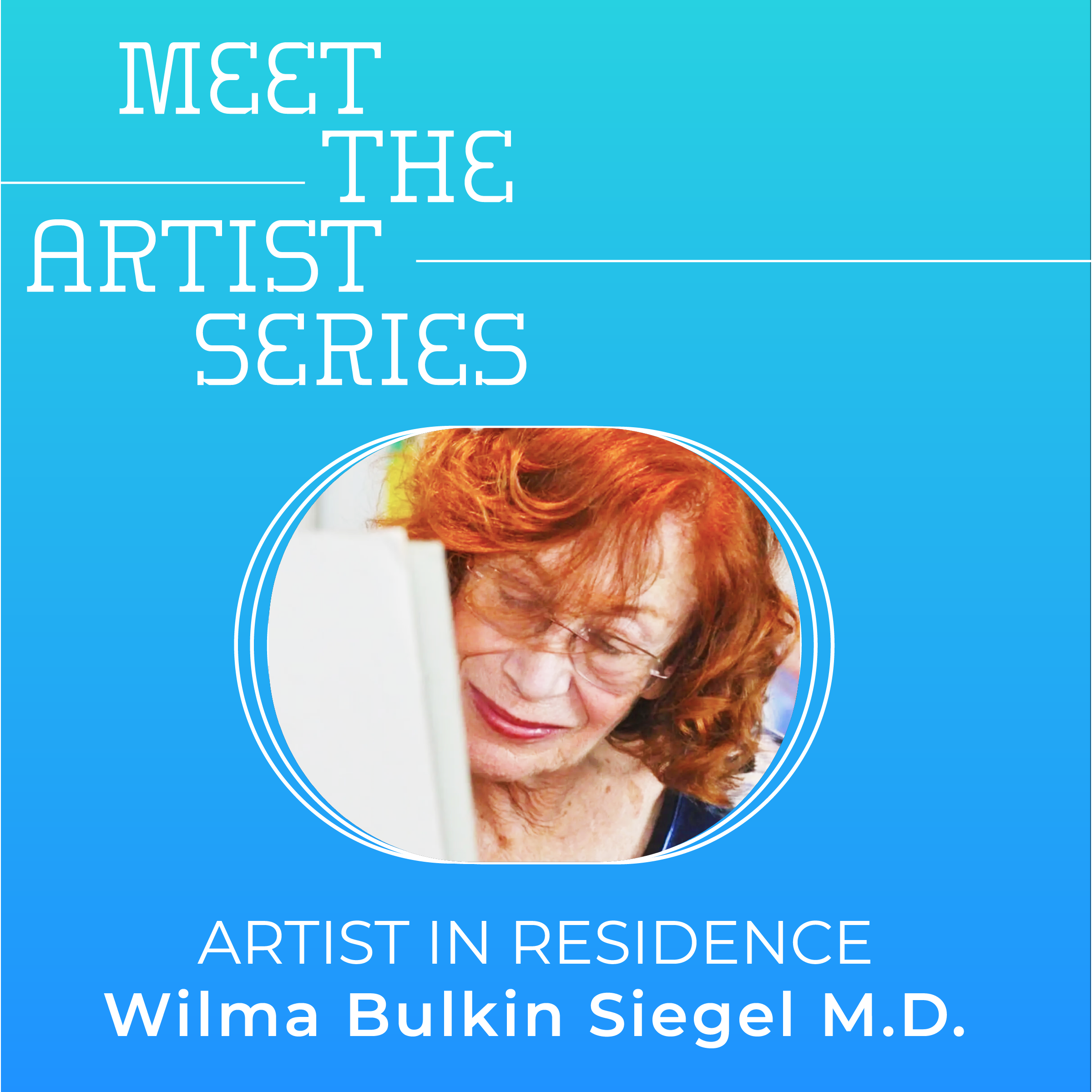 Meet The Artist Series: Wilma Bulkin Siegel