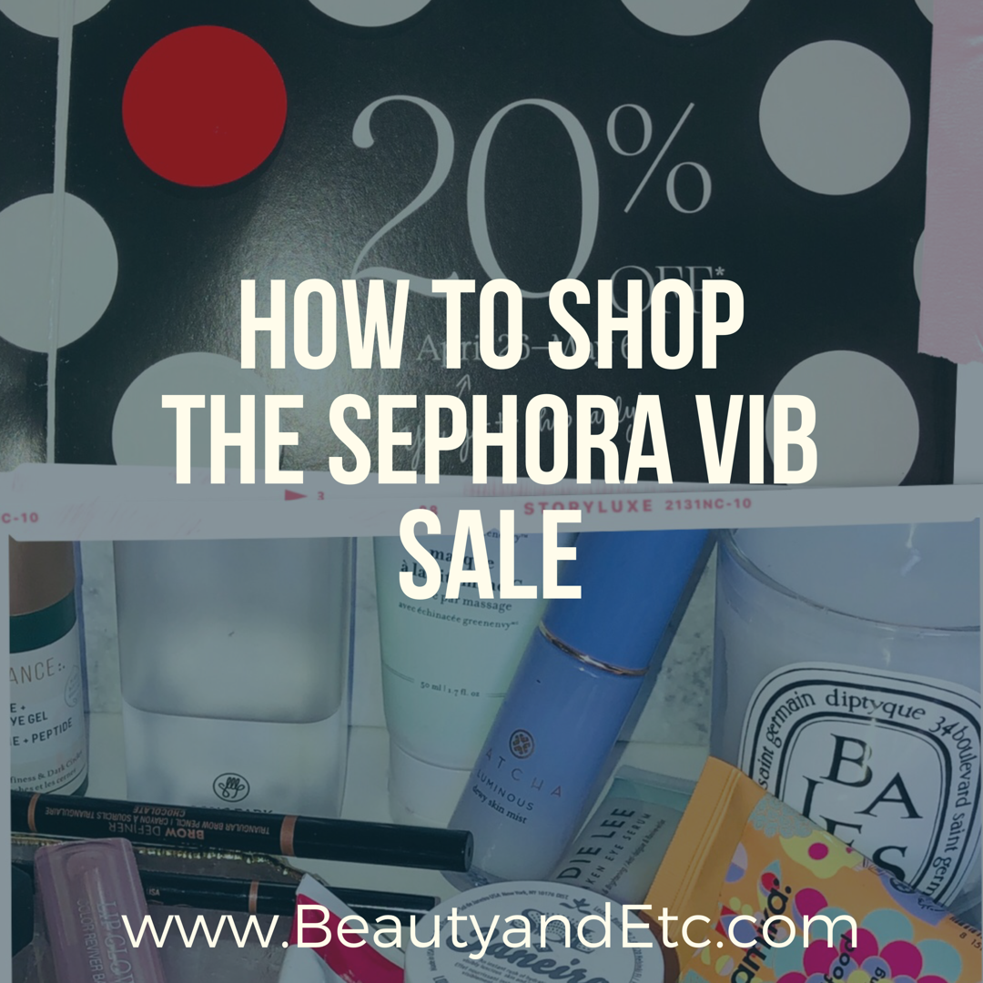 How To Shop The Sephora VIB SALE 