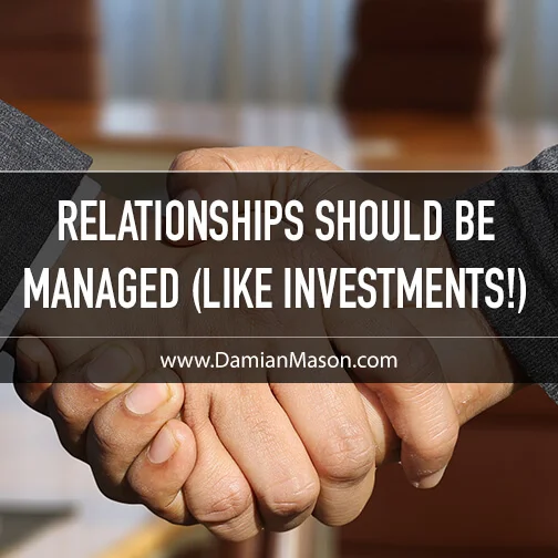 Relationships Should Be Managed (Like Investments!)&nbsp;