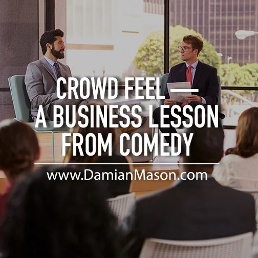 Crowd Feel — A Business Lesson From Comedy 