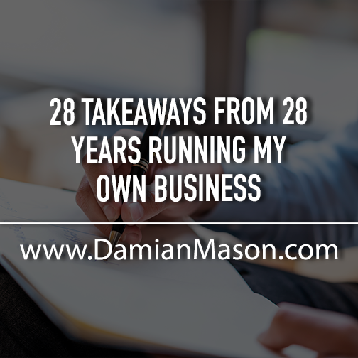 28 Takeaways From 28 Years Running My Own Business