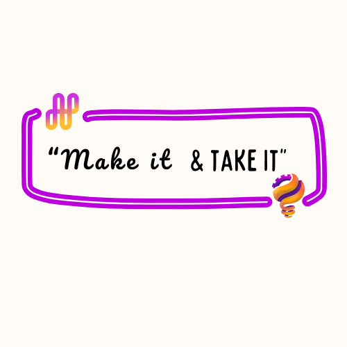 Make It and Take It