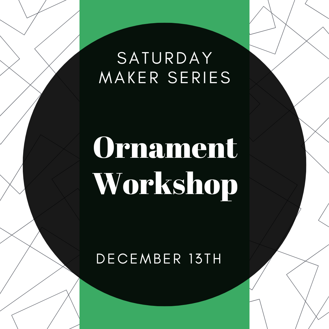 Saturday Maker Series - Ornament Making Class