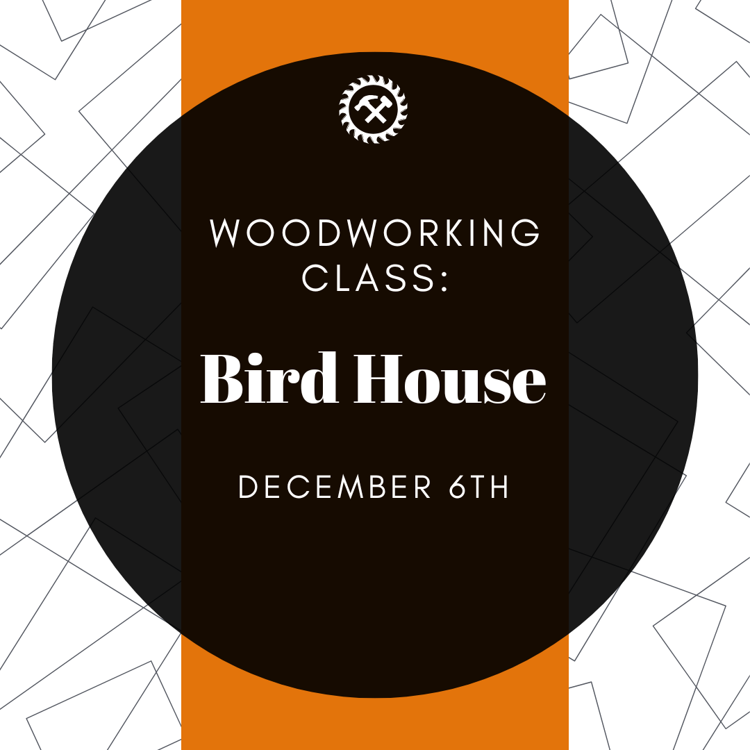 Woodworking Class - Bird House