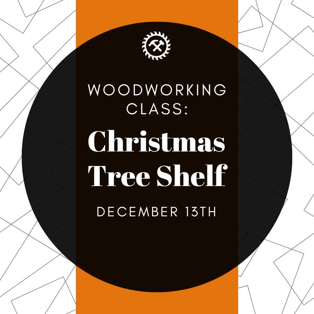 Woodworking Class - Christmas Tree Shelf