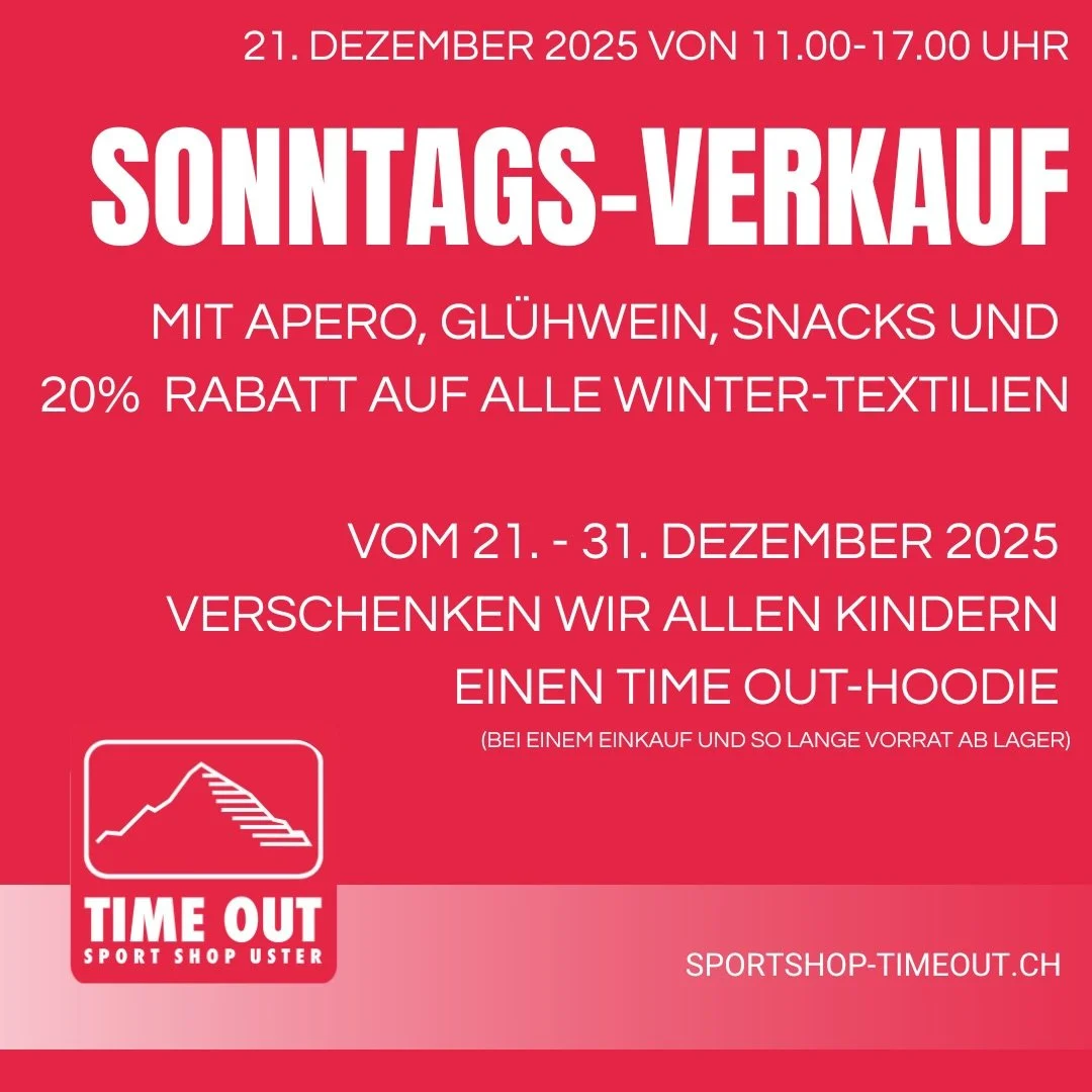 Sonntags-Verkauf bei uns im TIME OUT Sport Shop Uster ✨

Am Sonntag, 21. Dezember 2025, haben wir von 11.00&ndash;17.00 Uhr f&uuml;r euch ge&ouml;ffnet!
Freut euch auf Ap&eacute;ro, Gl&uuml;hwein &amp; Snacks und profitiert von 20 % Rabatt auf alle W