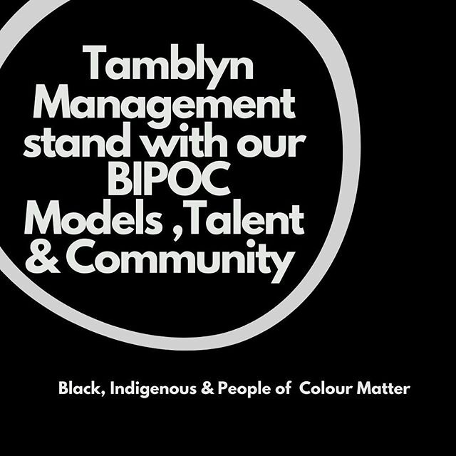 Tamblyn Management stand in solidarity and support our BIPOC (Black, Indigenous, People of Colour) Models, Talent and Community. Our Tamblyn Model &amp; Talent Family is one of diversity and Inclusivity, in all our divisions. 
To celebrate our BIPOC 