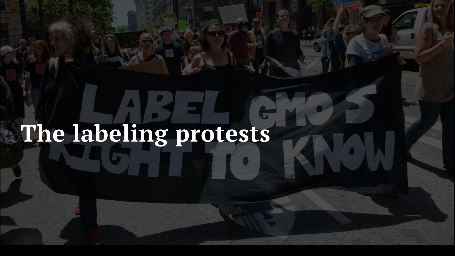  GMOs have put the American people in a state of outrage, leading to strong protests around mandatory GMO-labelling. And in response the Big Food companies have done little to add clarity and transparency to these issues. Labelling in America continu