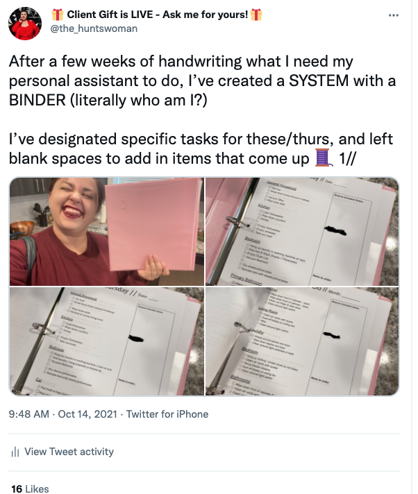 After a few weeks of handwriting what I need my personal assistant to do, I’ve created a SYSTEM with a BINDER (literally who am I?)  I’ve designated specific tasks for these/thurs, and left blank spaces to add in items that come up
