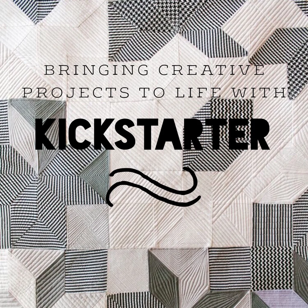 Bringing Creative Projects to Life with Kickstarter