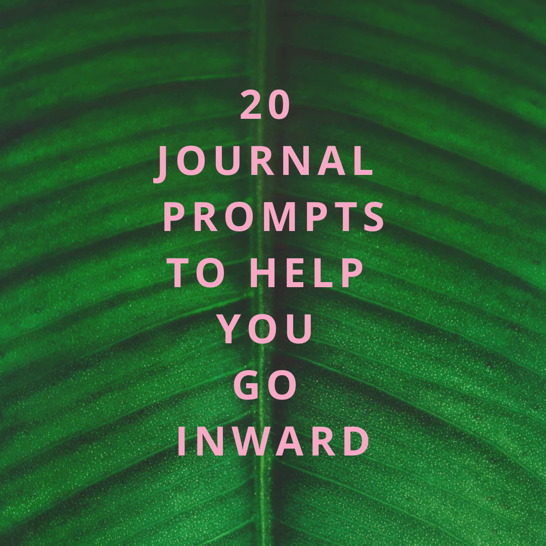20 Journal Prompts To Help You Go Inward 