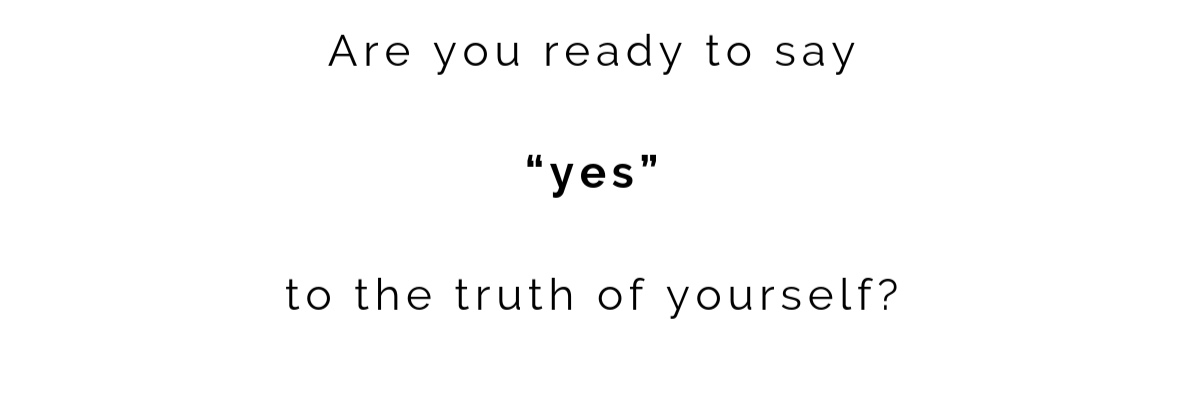 Are+you+ready+to+say+%E2%80%9Cyes%E2%80%9D+to+the+truth+of+yourself%3F-3.jpg