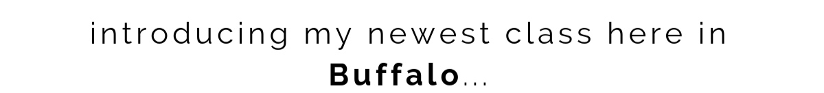 introducing my newest class here in Buffalo...-3.png