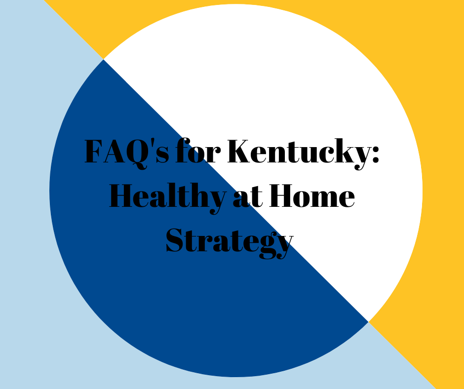 Kentucky's Healthy at Home strategy FAQ's