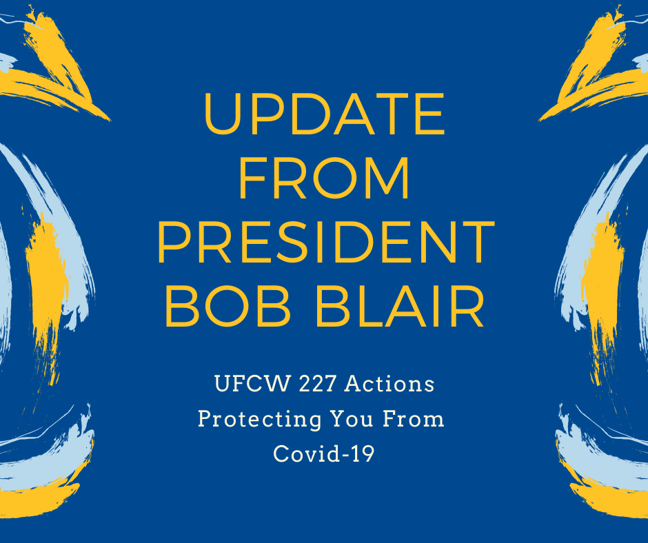Update From UFCW 227 President Bob Blair: UFCW 227 Actions Protecting You From Covid-19