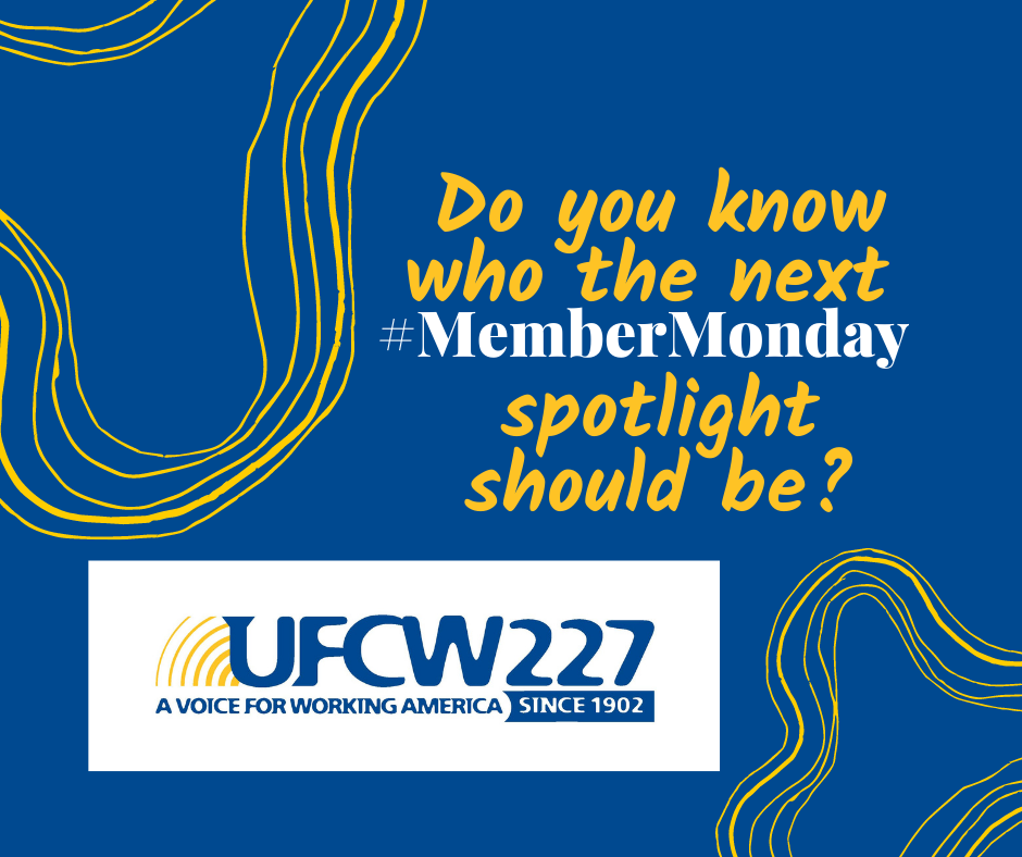 Nominate a UFCW 227 #MemberMonday spotlight! 