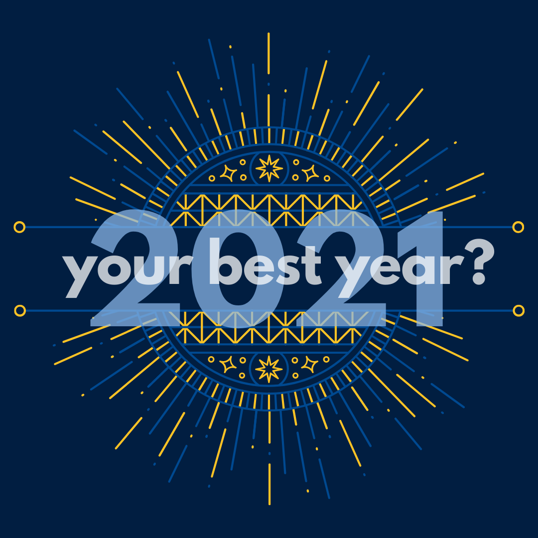Make 2021 Your Best Year Ever! 