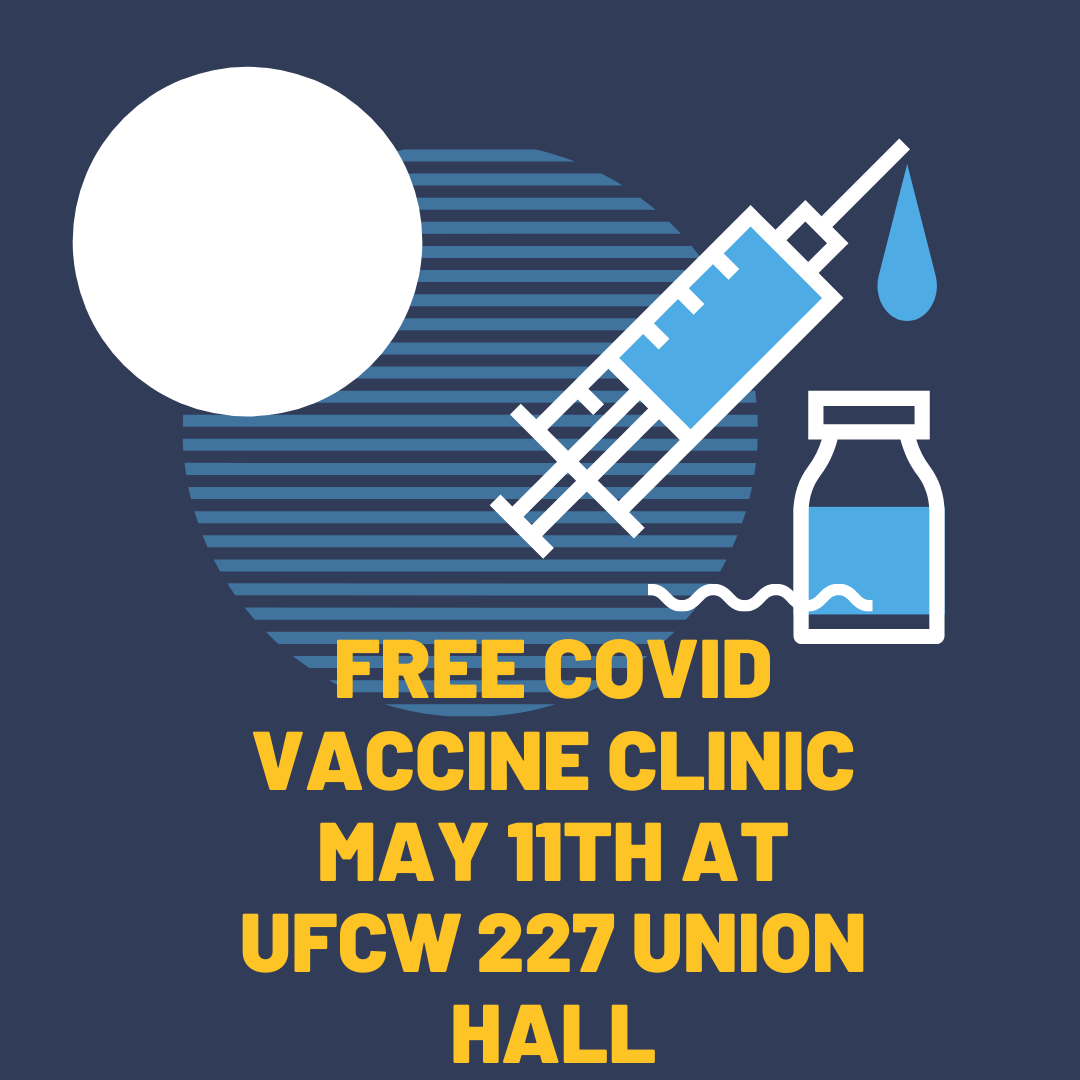 Free COVID Vaccine Clinic May 11th at UFCW 227 Union Hall