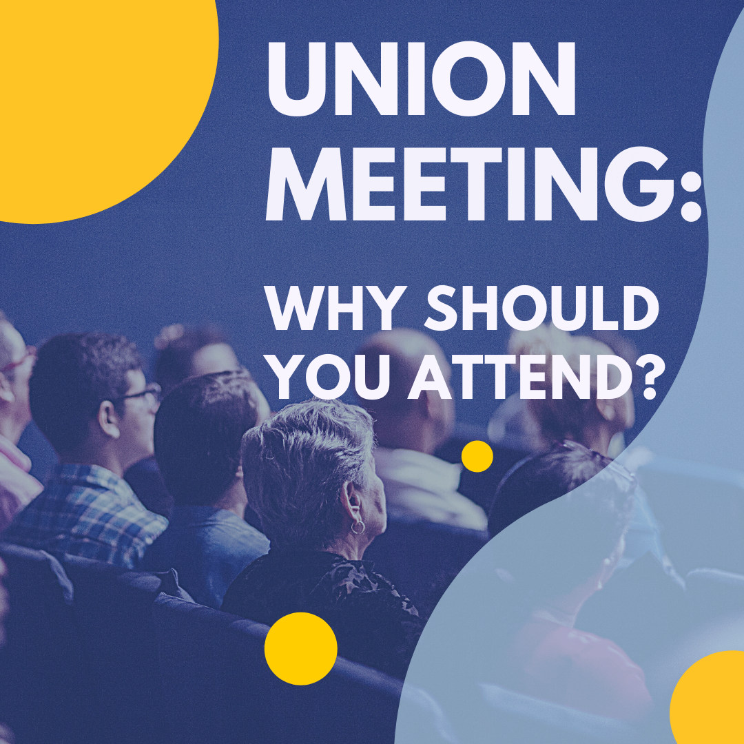 Union Meetings: Why should you attend?