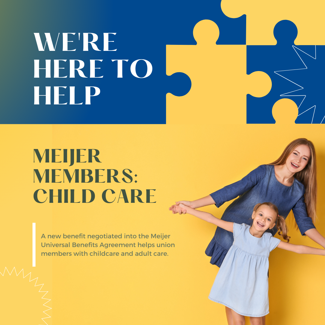 Meijer Members: Childcare/Adult Care Benefits in Your Union Negotiated UBA