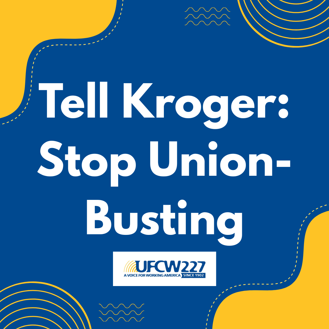 Tell Kroger: Stop Your Anti-Union Campaign Against Virginia Kroger Workers