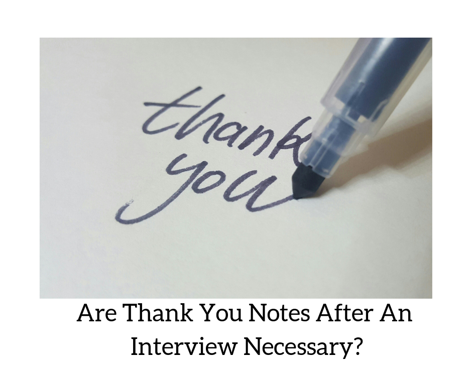 Are Thank You Notes After An Interview Necessary?