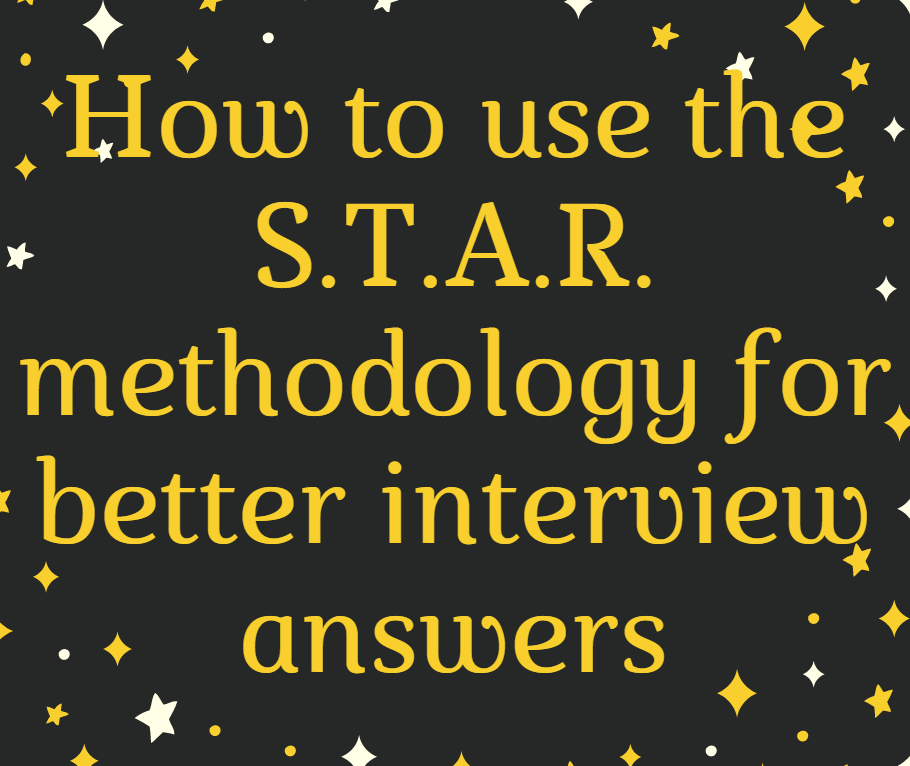 How to use the STAR methodology for better interview answers