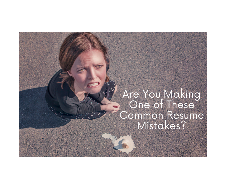 Are You Making One of These Common Resume Mistakes?