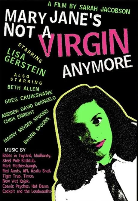 Mary Jane’s Not a Virgin Anymore, Sarah Jacobson, (1996). film poster. black background. title text. young girl with green skin.